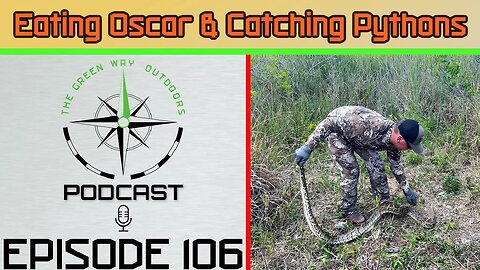Episode 106 - Eating Oscar And Catching Pythons - The Green Way Outdoors Podcast