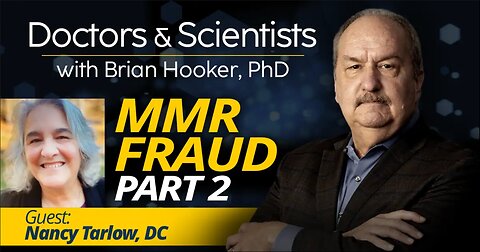 MMR Fraud With Brian Hooker & Nancy Tarlow, Part II - February 23, 2023