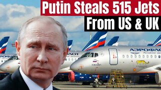 Putin Seizes 515 Airbus And Boeing Jets In Russia After He Passed A Law Claiming The Jets For Russia