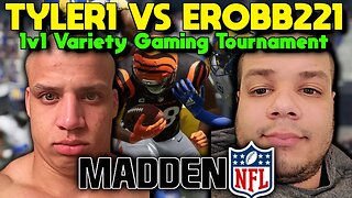 Tyler1 vs Erobb221 1v1 Variety Gaming Tournament #14 - Madden