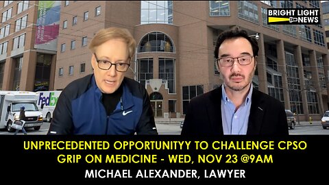 [INTERVIEW] Huge Opportunity to Challenge CPSO Grip on Medicine (Nov 23 @9am) -Michael Alexander
