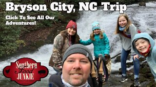 Bryson City, NC Trip | CLICK to See All Our Adventures | Feb. 2021 |