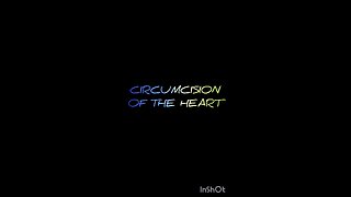 CIRCUMCISION OF THE HEART