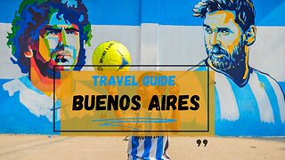 Buenos Aires: Everything You Need To Know