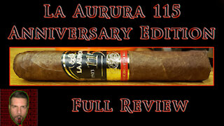 La Aurora 115 Anniversary Edition (Full Review) - Should I Smoke This