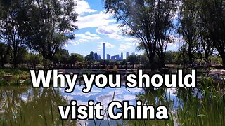 Why you should visit China