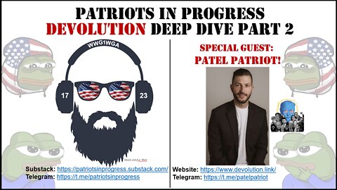 Patriots In Progress: Devolution Deep Dive w/ Patel Patriot Part 2