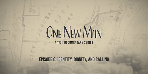 Episode 6: Identity, Dignity, and Calling, from "One New Man, A TJCII Documentary Series."
