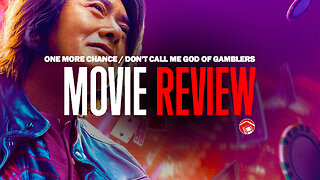 Should You Watch... ONE MORE CHANCE? (Hong Kong and China 2023) aka Don't Call Me God Of Gamblers