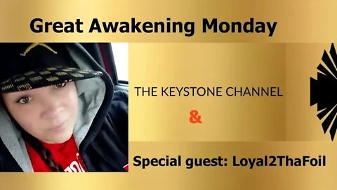 Great Awakening Monday 8; Special guest Loyal2ThaFoil and celebrating girlpower!