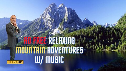 AD FREE Relaxing and Meditative Mountainous Adventures with Music