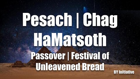 Mo'edim | Pesach and Chag HaMatsoth | Passover and the Festival of Unleavened Bread
