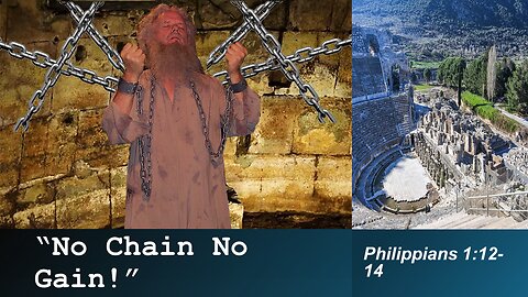 "Live" "No Chain, No Gain!" Philippians 1:12-14