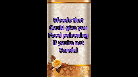 Foods that Could give you food poisoning if you're not careful