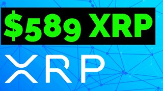 XRP to $589 ? YOU be the Judge of this info...