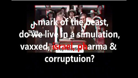 …MARK OF THE BEAST, DO WE LIVE IN A SIMULATION, VAXXED, ISRAEL, PHARMA & CORRUPTUION?