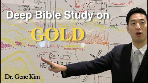 Deep Bible Study on Gold | Dr. Gene Kim