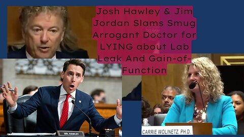 Josh Hawley & Jim Jordan Slams Smug Arrogant Doctor for LYING about Lab Leak And Gain-of-Function