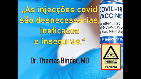 As injecções covid são desnecessárias, ineficazes e inseguras - Dr. Thomas Binder