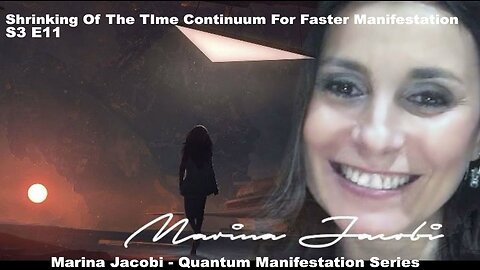 Season 3-Quantum Manifestation-Marina Jacobi S3E11Shrinking Time Continuum For Faster Manifestation