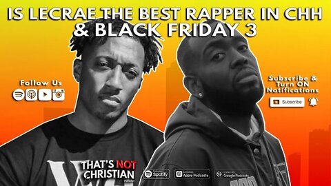 Is LECRAE The Best Rapper In CHH & BLACK FRIDAY 3: MAMBA MENTALITY