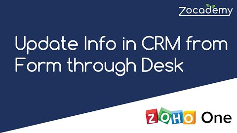 2022: Don't Say Can't - You can update fields in Zoho CRM from Zoho Forms through Zoho Desk