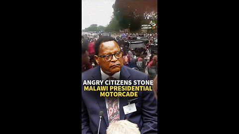 ANGRY CITIZENS STONE MALAWI PRESIDENTIAL MOTORCADE