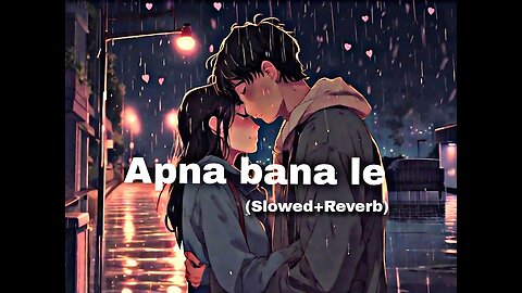 Apna bana le - [Slowed+Reverb] |Bhediya |Varun Dhawan, Kritika sanon | Arijit Singh| Half slowed