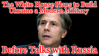 The White House Plans to Build Ukraine a Modern Military Before Talks with Russia: COI #430