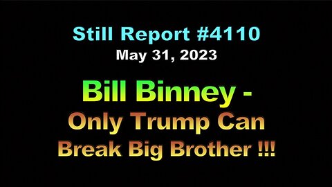 Bill Binney – Only Trump Can Break Big Brother!!, 4110