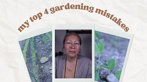 My Top 4 GARDENING MISTAKES