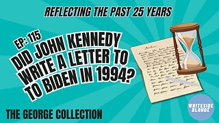 EP 115: Reflecting on 25 years - Did John Kennedy write a letter to Biden in the 90s? ⌛