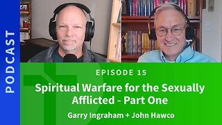 15: Spiritual Warfare for the Spiritually Afflicted, Part 1 | John Hawco & Garry Ingraham