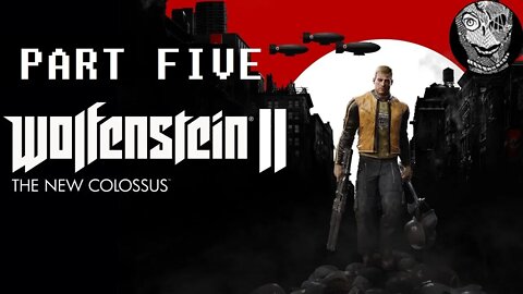 (PART 05) [Roswell] Wolfenstein II: The New Colossus (2017)