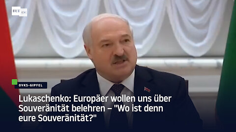 Lukaschenko: Europäer wollen uns über Souveränität belehren – "Wo ist denn eure Souveränität?"