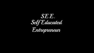 S.E.E. Self Educated Entrepreneurs Welcome! First video