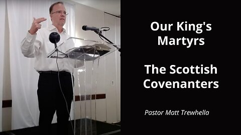 Our King's Martyrs - The Scottish Covenanters