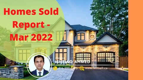 Toronto MLS Homes Sold Report For March 2022