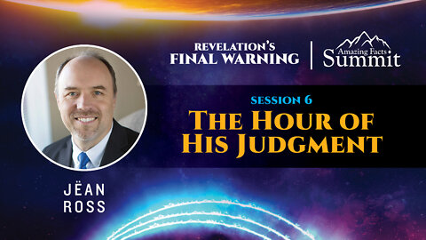 Revelation's Final Warning Part 6 "The Hour of His Judgment" Jëan Ross