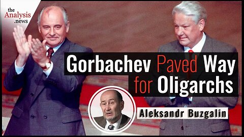 Gorbachev Paved Way for Oligarchs - Aleksandr Buzgalin