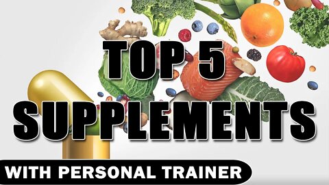 Top 5 Supplements - With Personal Trainer, Jesse T.
