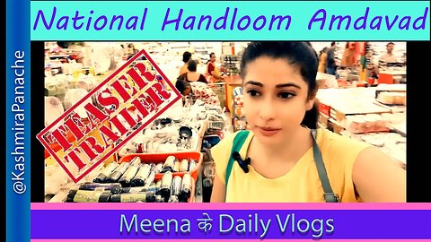 To National Handloom Ahmedabad - TRAILER 🙂🙂🙂 - Meena के Daily Vlogs - #dailyvlog #kashmirapanache