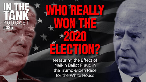 Who Really Won The 2020 Election - In The Tank #435