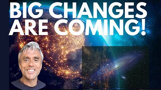 BIG CHANGES ARE COMING - NEW ENERGIES CHANGING THE WEATHER, HUMANITY, LIFE & MORE!