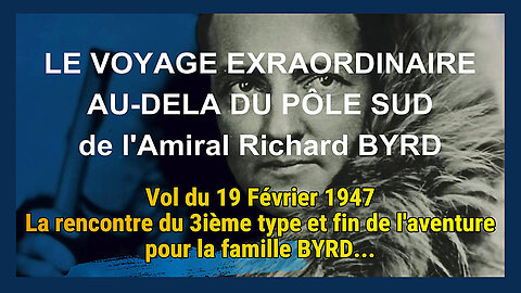 Richard BYRD. Sa rencontre extraordinaire du 19.02.1947 et une mort très "suspecte" pour lui et son fils... (Hd 1080) Voir autres liens au descriptif.