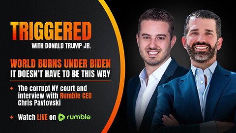 A Court of Corruption: NY Trial is Pure Politics, Plus World Burns Under Biden, Live with Rumble CEO Chris Pavlovski | TRIGGERED Ep.128