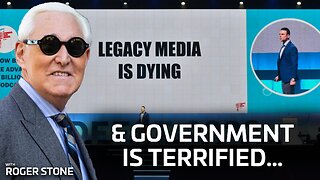 The Mainstream Media is Dying & Government is Terrified, Feat. Roger Stone