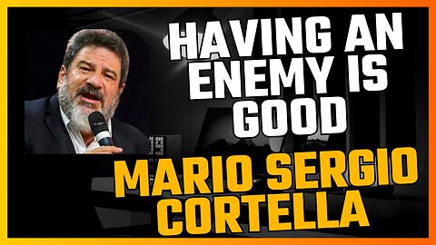 HAVING AN ENEMY IS GOOD | Mario Sergio Cortella (Motivation)