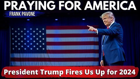 Praying for America | President Trump Fires Us Up for 2024! 3/13/23