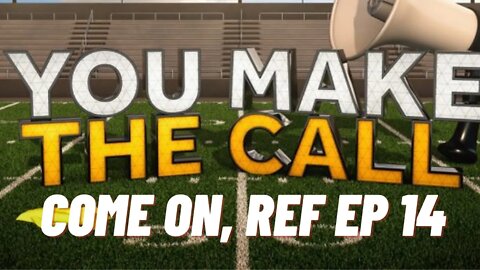 You Make the Call- Block or Player Control EP 14